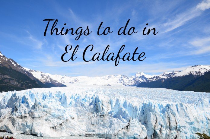 Things to do in El Calafate Things to do in El Calafate